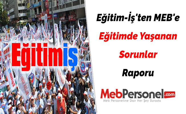 Eğitim-İş'ten MEB'e ''Eğitimde Yaşanan Sorunlar'' Raporu