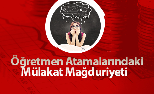 Öğretmen Atamalarındaki Mülakat Mağduriyeti