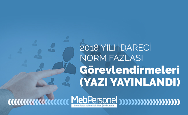 2018 Yılı İdareci Norm Kadro Fazlası Görevlendirmeleri