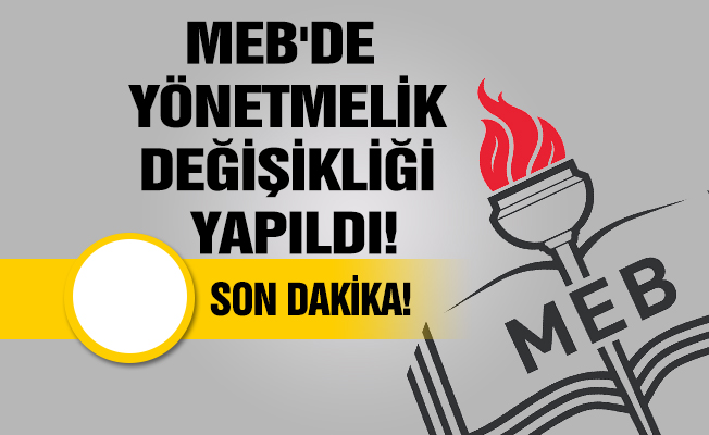 MEB Görevde Yükselme Yönetmeliğinde değişiklik yapıldı.