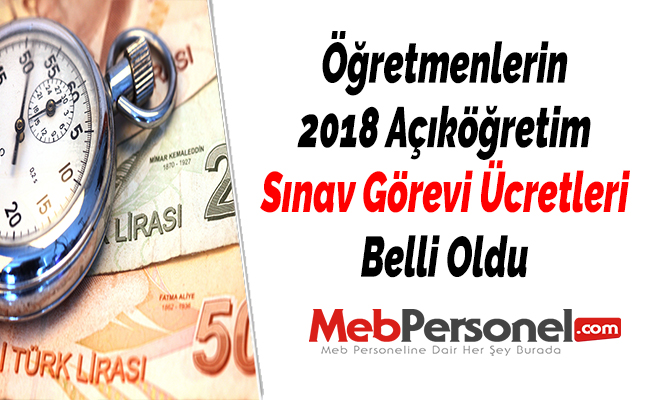 Öğretmenlerin 2018 Açıköğretim Sınav Görevi Ücretleri Belli Oldu