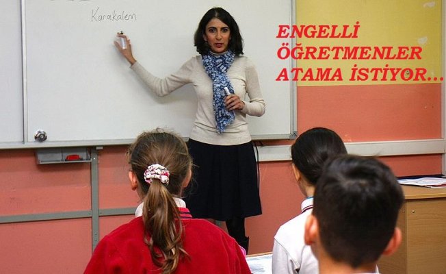 Engelli Öğretmenler de atama bekliyor!