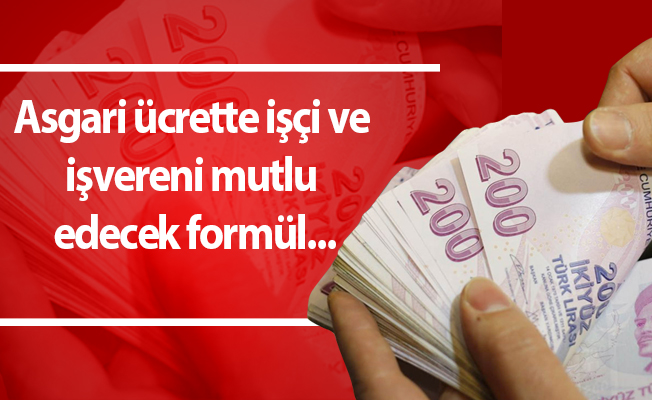 Asgari ücrette işçi ve işvereni mutlu edecek formül...