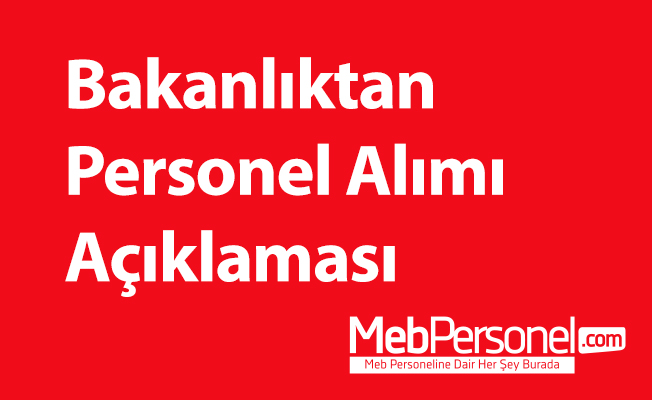 Bakanlıktan Personel Alımı Açıklaması