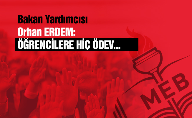'Öğrencilere hiç ödev verilmemesini arzu ediyoruz'