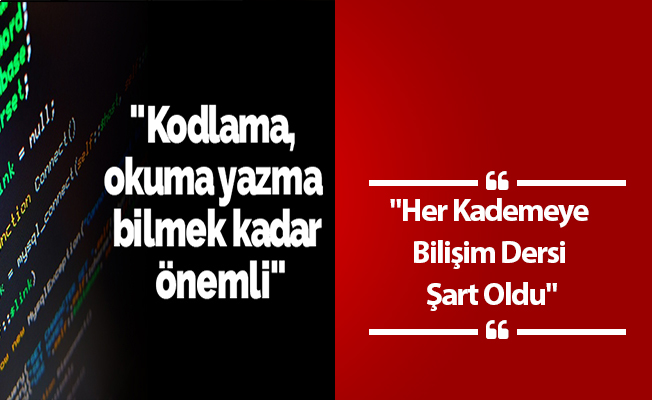 "Her Kademeye Bilişim Dersi Şart Oldu"