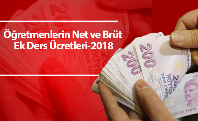 Öğretmenlerin Net ve Brüt Ek Ders Ücretleri-2018