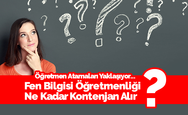 Fen Bilgisi Öğretmenliği Kontenjan Tahminleri - MEB 2018
