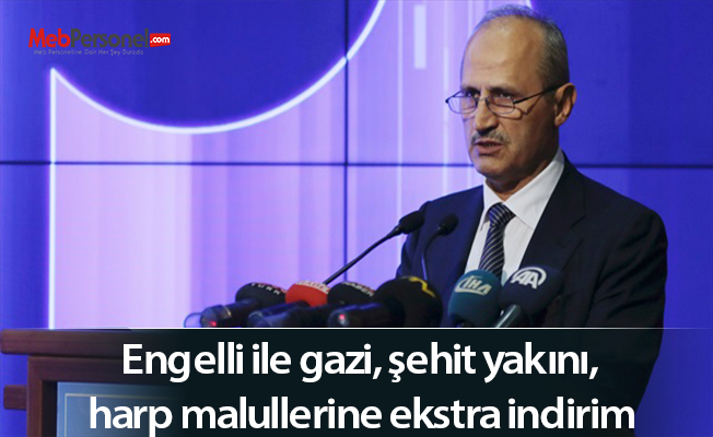 Engelli ile gazi, şehit yakını, harp malullerine ekstra indirim