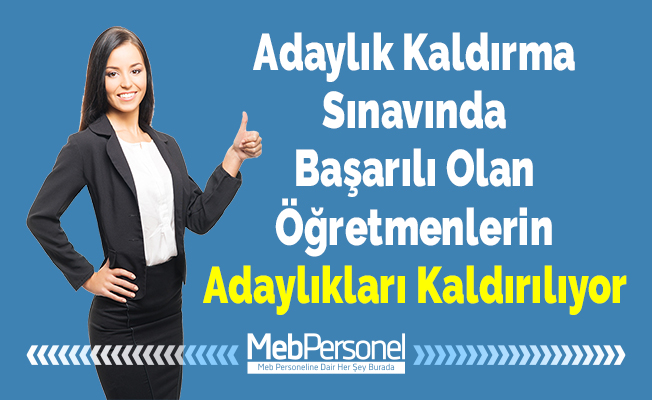 Adaylık Kaldırma Sınavında Başarılı Olan Öğretmenlerin Adaylıkları Kaldırılıyor