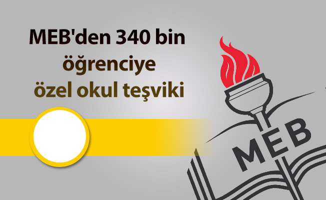 MEB'den 340 bin öğrenciye özel okul teşviki