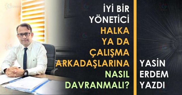 İyi bir yönetici halka ya da çalışma arkadaşlarına nasıl davranmalı