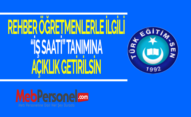 REHBER ÖĞRETMENLERLE İLGİLİ “İŞ SAATİ” TANIMINA AÇIKLIK GETİRİLSİN