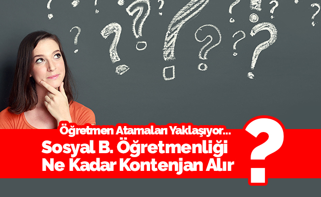 Sosyal Bilgiler Öğretmenliği Kontenjan Tahminleri- MEB 2018