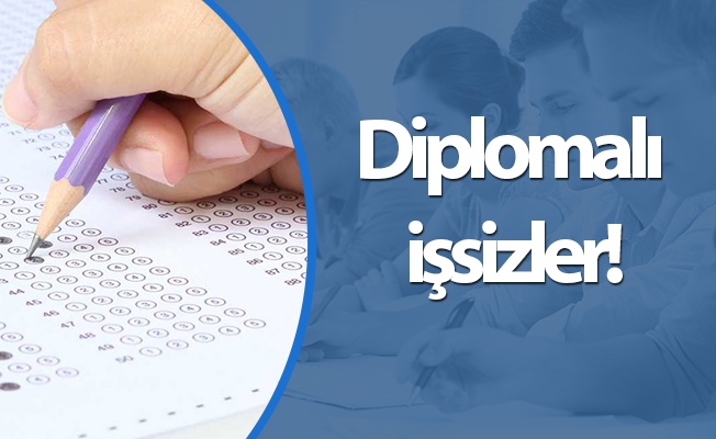 Diplomalı işsizler!