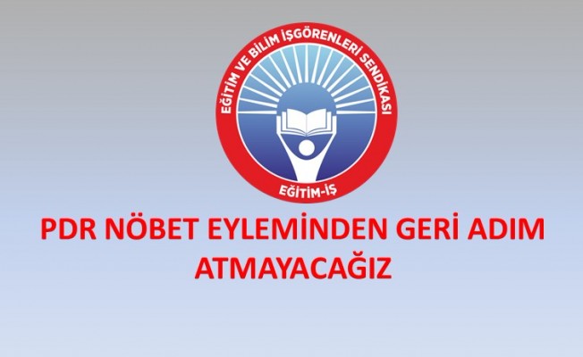 PDR NÖBET EYLEMİNDEN GERİ ADIM ATMAYACAĞIZ