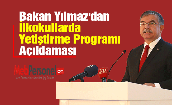 Bakan Yılmaz'dan ''İlkokullarda Yetiştirme Programı'' Açıklaması