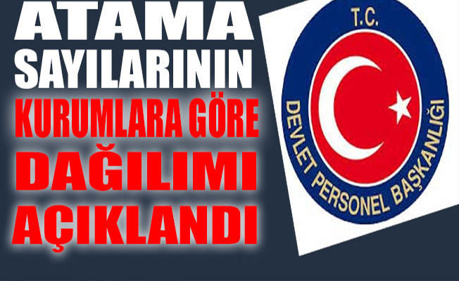 KURUMLARA 2018 YILI İÇİN VERİLEN ATAMA KONTENJANLARI BELİRLENDİ