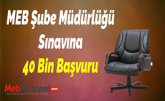 MEB Şube Müdürlüğü Sınavına 40 Bin Başvuru