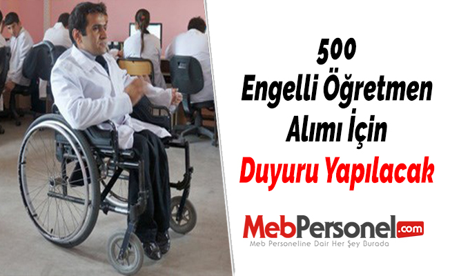 500 Engelli Öğretmen Alımı İçin Duyuru Yapılacak