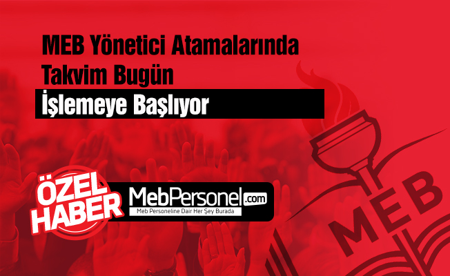 MEB Yönetici Atamalarında Takvim Bugün İşlemeye Başlıyor