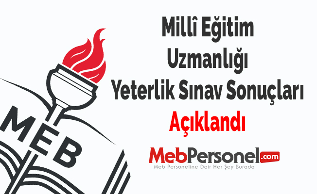 Millî Eğitim Uzmanlığı Yeterlik Sınav Sonuçları Açıklandı