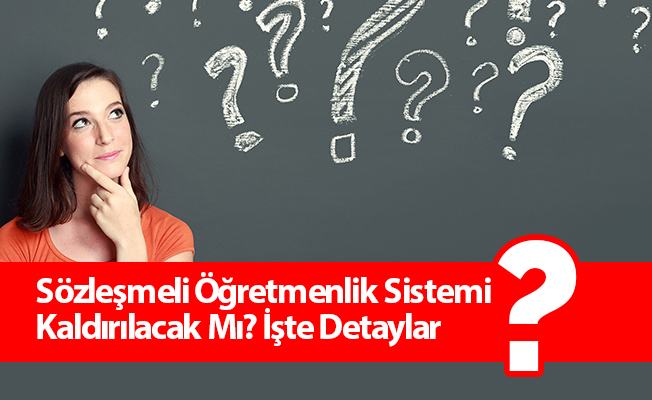 Sözleşmeli Öğretmenlik Sistemi Kaldırılacak Mı? İşte Detaylar