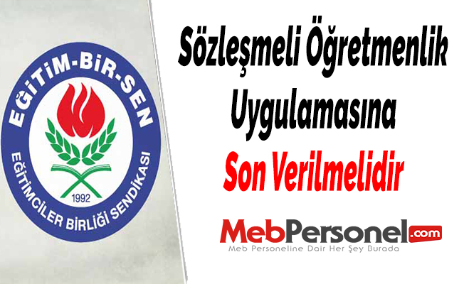 Sözleşmeli Öğretmenlik Uygulamasına Son Verilmelidir