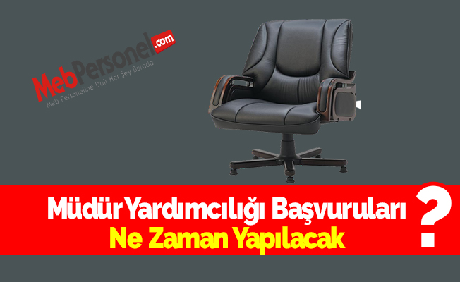 Müdür Yardımcılığı Başvuruları Ne Zaman Yapılacak?