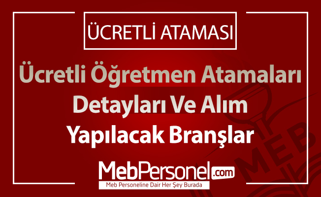 Ücretli Öğretmen Atamaları Detayları Ve Alım Yapılacak Branşlar