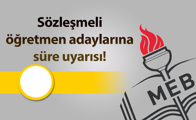 Sözleşmeli öğretmen adaylarına süre uyarısı!