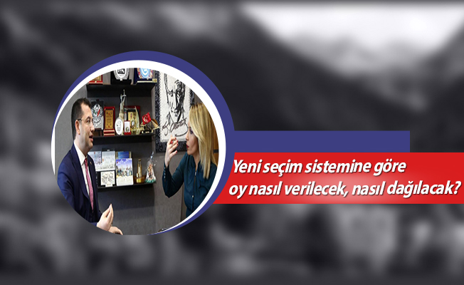 Yeni seçim sistemine göre oy nasıl verilecek, nasıl dağılacak?