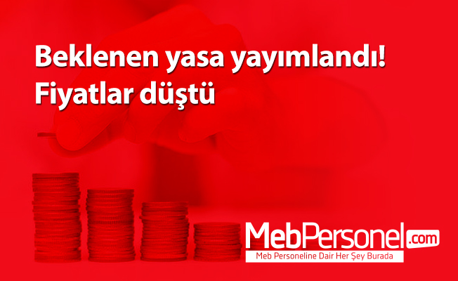 Beklenen yasa yayımlandı! Fiyatlar düştü