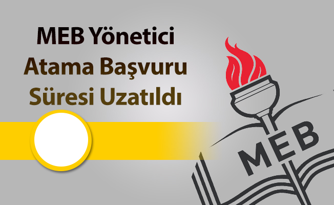 MEB 2018 Yönetici Atamaları Başvuru Süresi Uzatıldı
