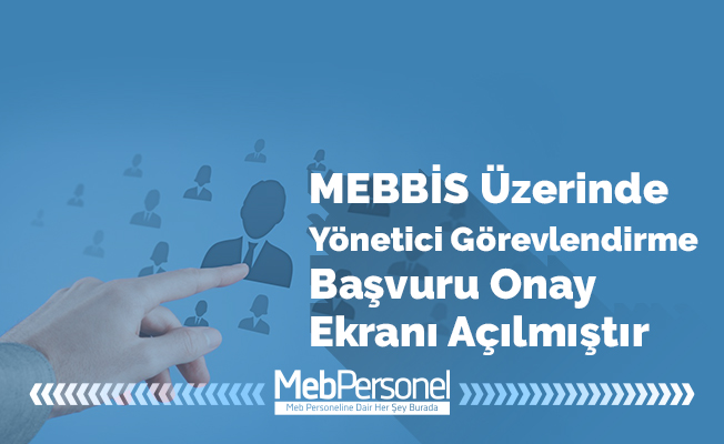 MEBBİS Üzerinde Yönetici Görevlendirme Başvuru Onay Ekranı Açılmıştır