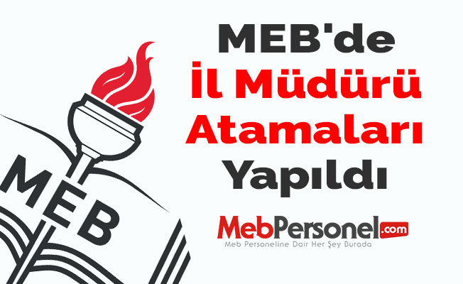 MEB'de İl Müdürü Atamaları Yapıldı