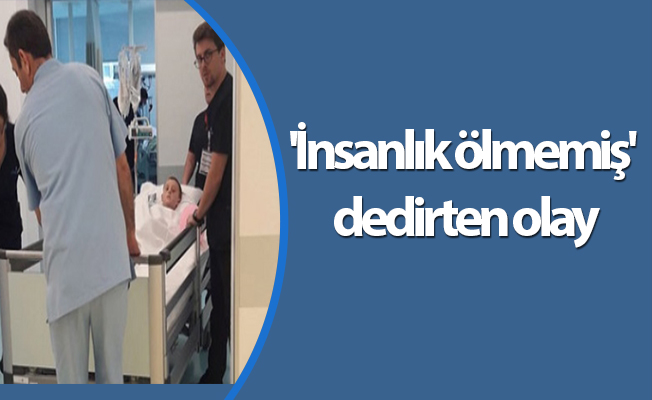 'İnsanlık ölmemiş' dedirten olay