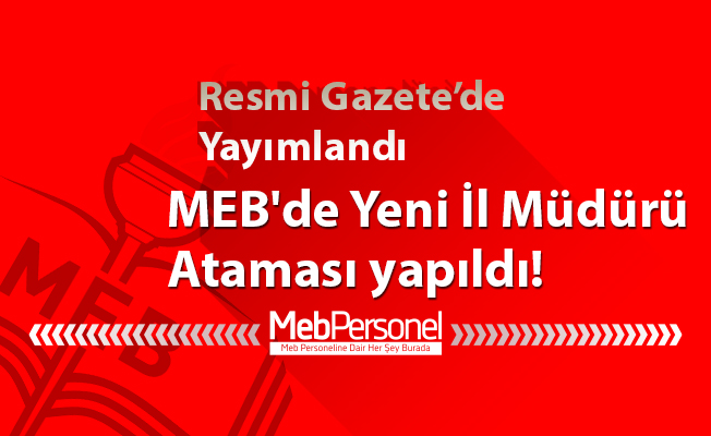 MEB'de Yeni İl Müdürü Ataması Resmi Gazetede