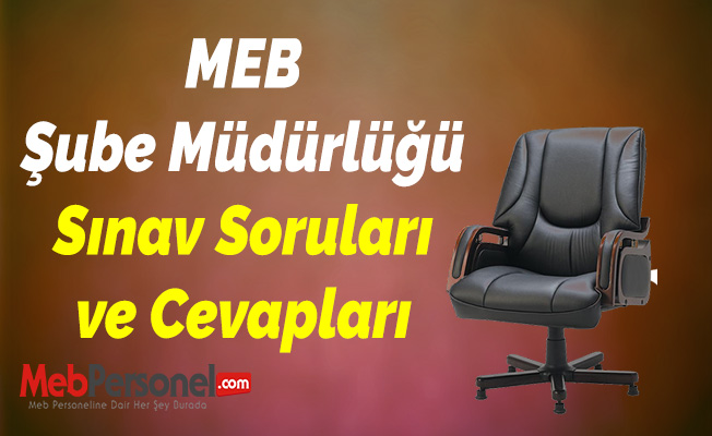 MEB Şube Müdürlüğü Sınav Soruları ve Cevapları