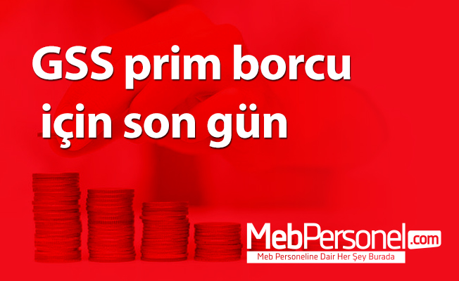 GSS prim borcu için son gün