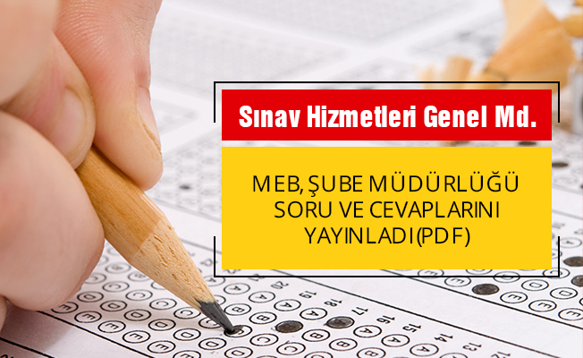 MEB, Şube Müdürlüğü Sınavı Soru ve Cevapları Yayınlandı