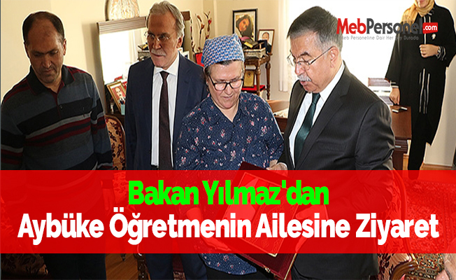Bakan Yılmaz'dan Aybüke Öğretmenin Ailesine Ziyaret
