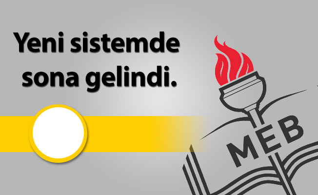 Yeni sistemde sona gelindi.