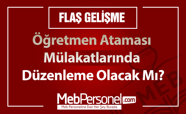 Öğretmen Ataması Mülakatlarında Düzenleme Olacak Mı?