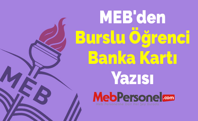 MEB'den ''Burslu Öğrenci Banka Kartı'' Yazısı