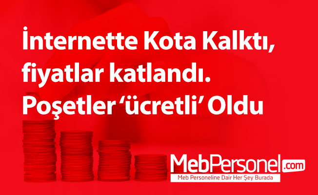 İnternette Kota Kalktı, fiyatlar katlandı. Poşetler ‘ücretli’ Oldu