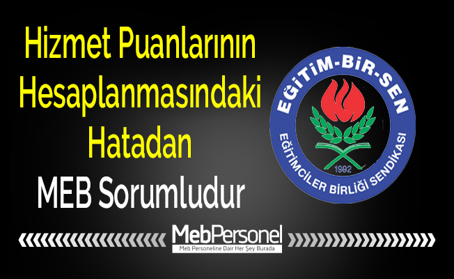 Hizmet Puanlarının Hesaplanmasındaki Hatadan MEB Sorumludur