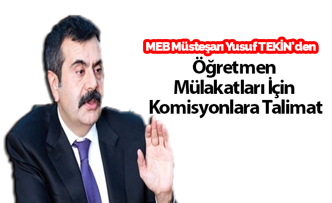 Sözleşmeli Öğretmen Atamaları Mülakatları İçin Müsteşar Yusuf Tekin'den Talimat