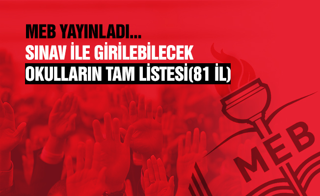 Sınav ile Öğrenci Alacak Okullar MEB Tarafından Açıklandı
