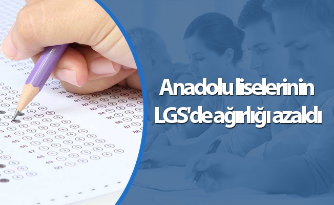 Anadolu liselerinin LGS'de ağırlığı azaldı